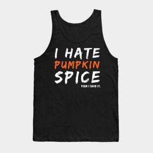 I Hate Pumpkin Spice Yeah I Said It Funny Halloween Gift Tank Top